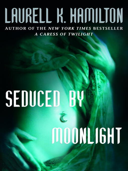 Title details for Seduced by Moonlight by Laurell K. Hamilton - Wait list